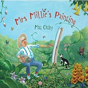 Mrs Millie's Painting, Paperback - Matt Ottley imagine