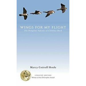 Wings for My Flight: The Peregrine Falcons of Chimney Rock, Paperback - Marcy Cottrell Houle imagine