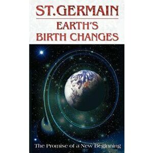 Earth's Birth Changes, Paperback - St Germain imagine