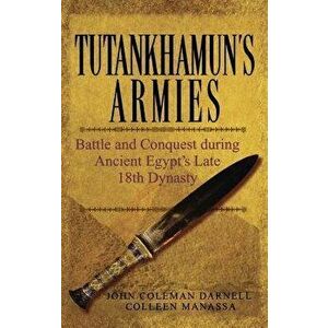 Tutankhamun S Armies, Hardcover - John Coleman Darnell imagine