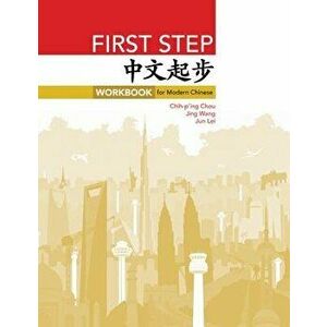 First Step: Workbook for Modern Chinese, Paperback - Chih-P'Ing Chou imagine