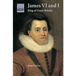 James VI and I: King of Great Britain, Paperback - Irene Carrier imagine
