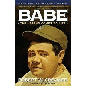 Babe: The Legend Comes to Life, Paperback - Robert Creamer imagine