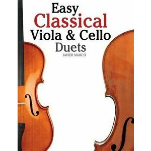 Easy Classical Viola & Cello Duets: Featuring Music of Bach, Mozart, Beethoven, Strauss and Other Composers., Paperback - Marc imagine