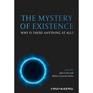 The Mystery of Existence: Why Is There Anything at All?, Paperback - John Leslie imagine