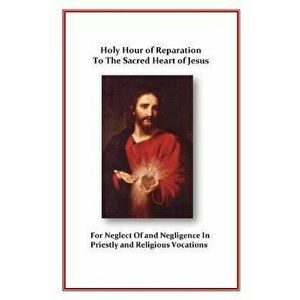 Holy Hour of Reparation, Paperback - Roman Catholic Church imagine