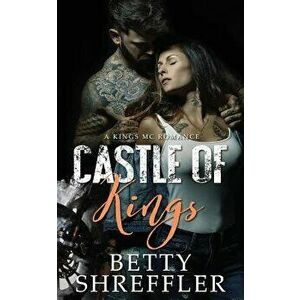 Castle of Kings: (A Kings MC Romance), Paperback - Betty Shreffler imagine