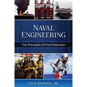 Naval Engineering: The Principles of Fire Protection, Paperback - Jr. Jack Hopson imagine