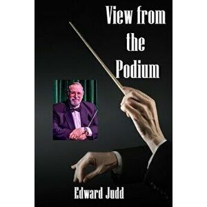 View from the Podium, Paperback - Edward Judd imagine