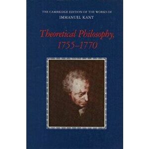Theoretical Philosophy, 1755 1770, Paperback - Immanuel Kant imagine