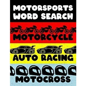 Motorcycle Auto Racing Motocross: Motor Sports Word Search Finder Activity Puzzle Game Book Large Print Size Car Dirt Bike Helmet Theme Design Soft Co imagine