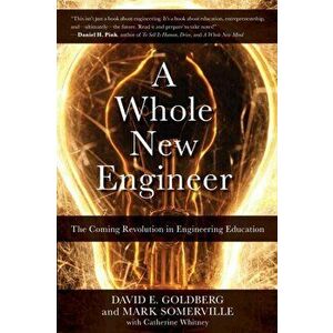 A Whole New Engineer: The Coming Revolution in Engineering Education, Paperback - Mark Somerville imagine