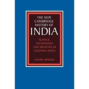Science, Technology and Medicine in Colonial India, Paperback - Arnold David imagine