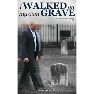 I Walked on My Own Grave, Hardcover - Ramon Sosa imagine