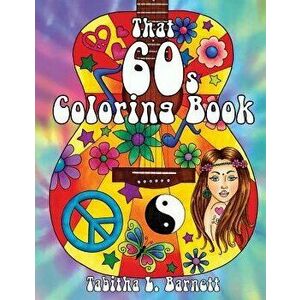 That 60s Coloring Book: 25 Hippie Inspired Adult Coloring Pages, Paperback - Tabitha L. Barnett imagine
