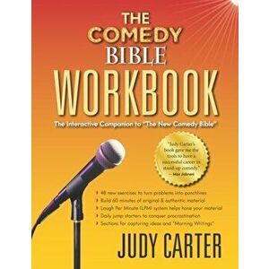 The Comedy Bible Workbook: The Interactive Companion to "The New Comedy Bible", Paperback - Judy Carter imagine
