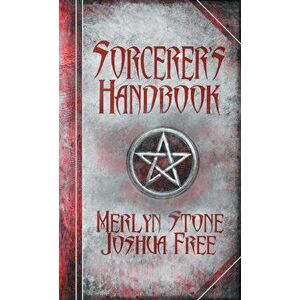 The Sorcerer's Handbook: A Complete Guide to Practical Magick, Hardcover - Joshua Free imagine