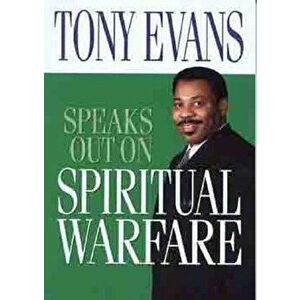 Tony Evans Speaks Out on Spiritual Warfare, Paperback - Tony Evans imagine