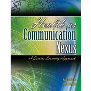 Health as Communication Nexus: A Service Learning Approach, Paperback - Marifran Mattson imagine