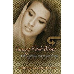 Turning Point Wives: Wives of Yesterday Speak to Wives of Today, Paperback - Doreen Allen-Major imagine