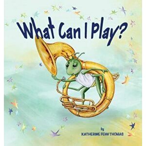 What Can I Play?, Hardcover - Katherine Fenn Thomas imagine