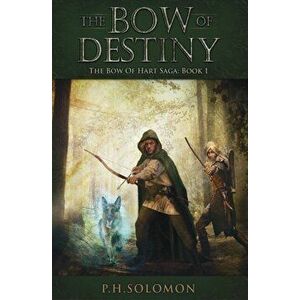 The Bow of Destiny, Paperback - P. H. Solomon imagine