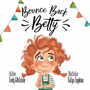 Bounce Back Betty, Paperback - Katya Zayakina imagine