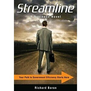 Streamline: Your Path to Government Efficiency Starts Here, Paperback - Richard Paul Baron imagine