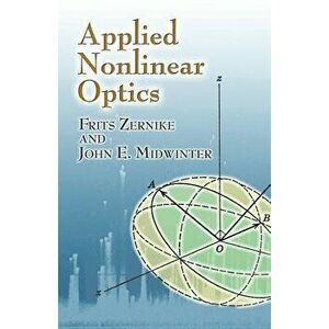 Applied Nonlinear Optics, Paperback - Frits Zernike imagine