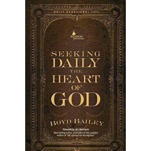 Seeking Daily the Heart of God, Paperback - Boyd Bailey imagine