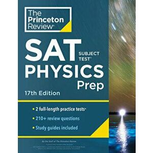 Princeton Review SAT Subject Test Physics Prep, 17th Edition: Practice Tests + Content Review + Strategies & Techniques, Paperback - The Princeton Rev imagine