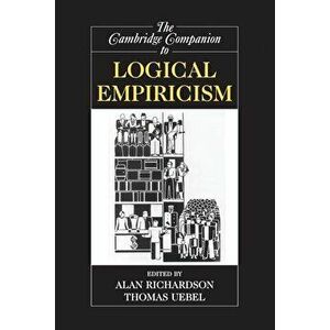 The Cambridge Companion to Logical Empiricism, Paperback - Alan Richardson imagine
