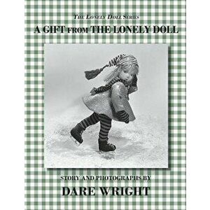 A Gift From The Lonely Doll, Paperback - Dare Wright imagine