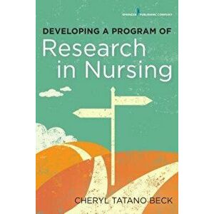 Developing a Program of Research in Nursing, Paperback - Cheryl Beck imagine