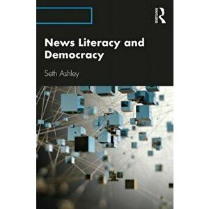 News Literacy and Democracy, Paperback - Seth Ashley imagine