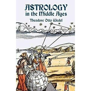 Astrology in the Middle Ages, Paperback - Theodore Otto Wedel imagine