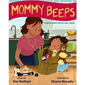 Mommy Beeps: A book for children who love a type 1 diabetic, Paperback - Elisena Bonadio imagine