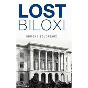 Lost Biloxi, Hardcover - Edmond Boudreaux imagine