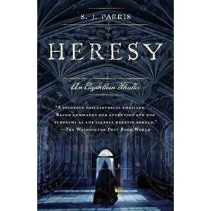 Heresy: An Elizabethan Thriller, Paperback - S. J. Parris imagine
