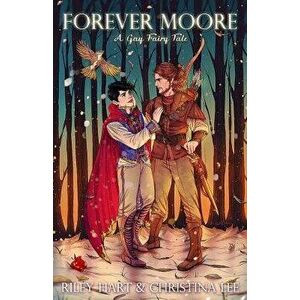 Forever Moore: A Gay Fairy Tale, Paperback - Riley Hart imagine