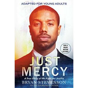 Just Mercy (Movie Tie-In Edition, Adapted for Young Adults): A True Story of the Fight for Justice, Paperback - Bryan Stevenson imagine