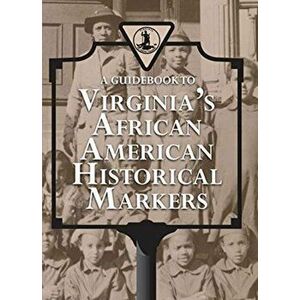 A Guidebook to Virginia's African American Historical Markers, Paperback - Virginia Department of Historic Resource imagine