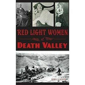 Red Light Women of Death Valley, Hardcover - Robin Flinchum imagine