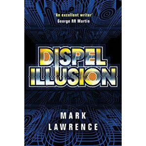 Dispel Illusion, Hardcover - Mark Lawrence imagine