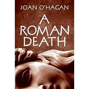 A Roman Death, Paperback - Joan B. O'Hagan imagine