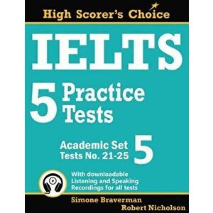 IELTS 5 Practice Tests, Academic Set 5: Tests No. 21-25, Paperback - Simone Braverman imagine