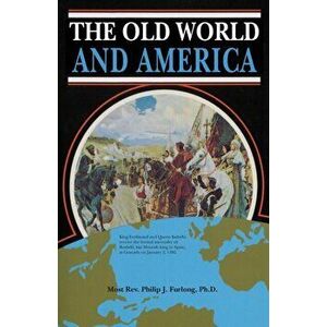 The Old World and America, Paperback - Philip J. Furlong imagine