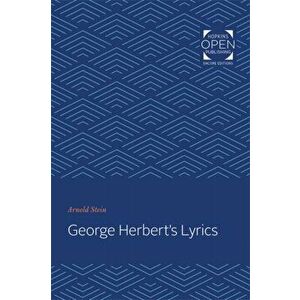 George Herbert's Lyrics, Paperback - Arnold Stein imagine
