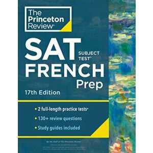 Princeton Review SAT Subject Test French Prep, 17th Edition: Practice Tests + Content Review + Strategies & Techniques, Paperback - The Princeton Revi imagine
