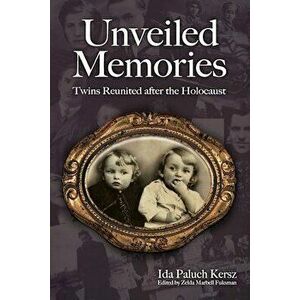 Unveiled Memories: Twins Reunited After the Holocaust, Paperback - Ida Paluch-Kersz imagine